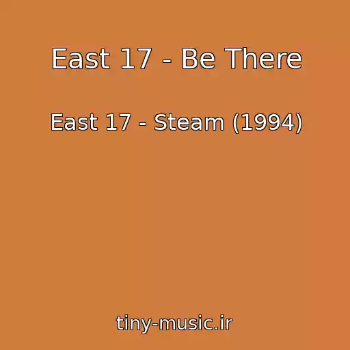 کاور آهنگ East 17 - Be There از East 17 - Steam (1994)
