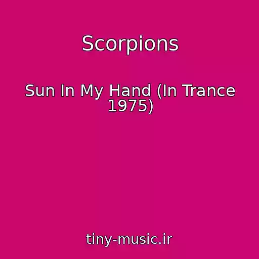 کاور آهنگ Scorpions از Sun In My Hand (In Trance 1975)