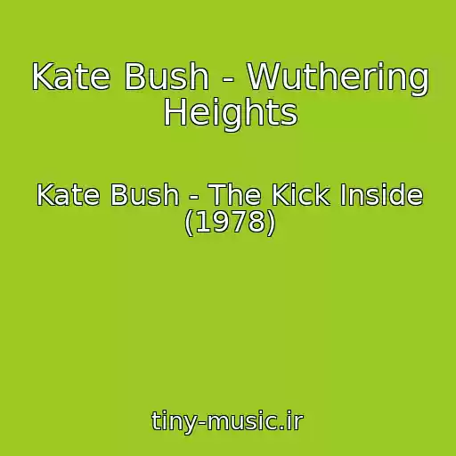 کاور آهنگ Kate Bush - Wuthering Heights از Kate Bush - The Kick Inside (1978)
