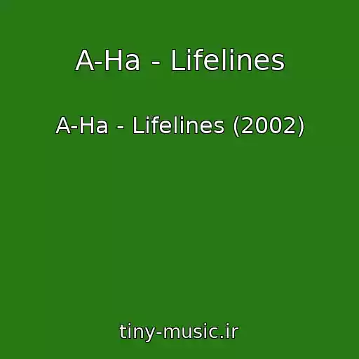 کاور آهنگ A-Ha - Lifelines از A-Ha - Lifelines (2002)