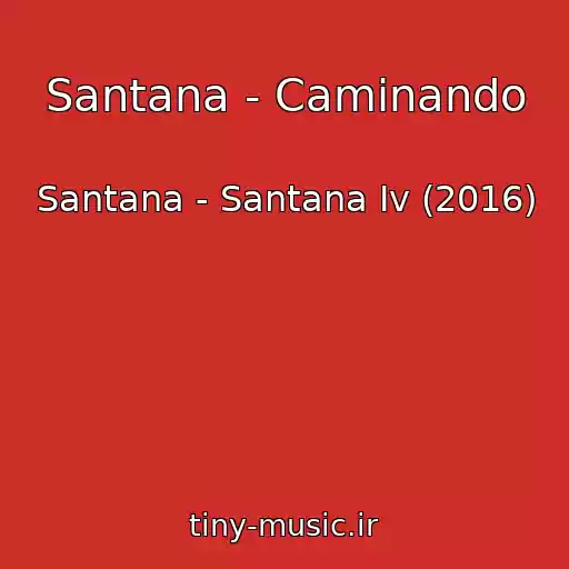 کاور آهنگ Santana - Caminando از Santana - Santana Iv (2016)