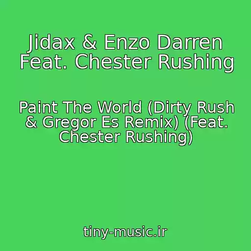 کاور آهنگ Jidax & Enzo Darren Feat. Chester Rushing از Paint The World (Dirty Rush & Gregor Es Remix) (Feat. Chester Rushing)