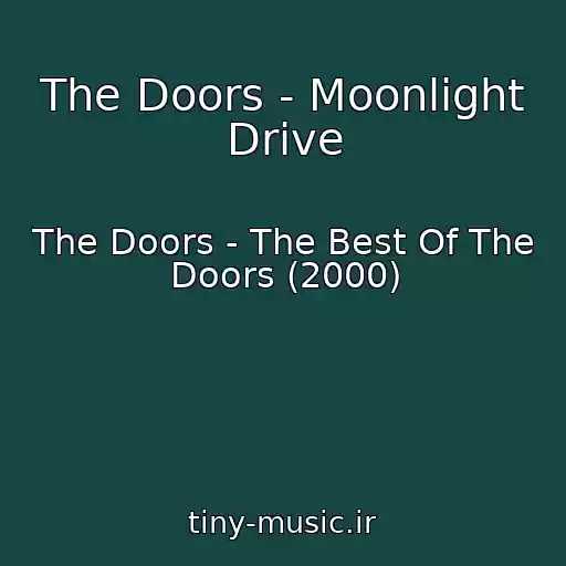 کاور آهنگ The Doors - Moonlight Drive از The Doors - The Best Of The Doors (2000)