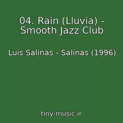 کاور آهنگ 04. Rain (Lluvia) - Smooth Jazz Club از Luis Salinas - Salinas (1996)