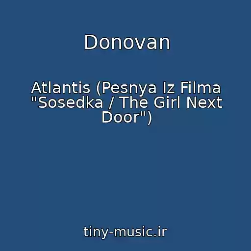 کاور آهنگ Donovan از Atlantis (Pesnya Iz Filma "Sosedka / The Girl Next Door")