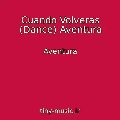 کاور آهنگ Cuando Volveras (Dance) Aventura از Aventura