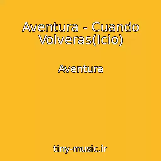 کاور آهنگ Aventura - Cuando Volveras(Icio) از Aventura