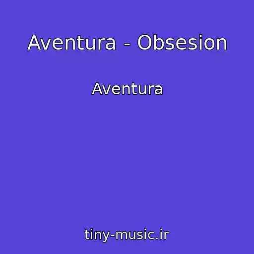 کاور آهنگ Aventura - Obsesion از Aventura