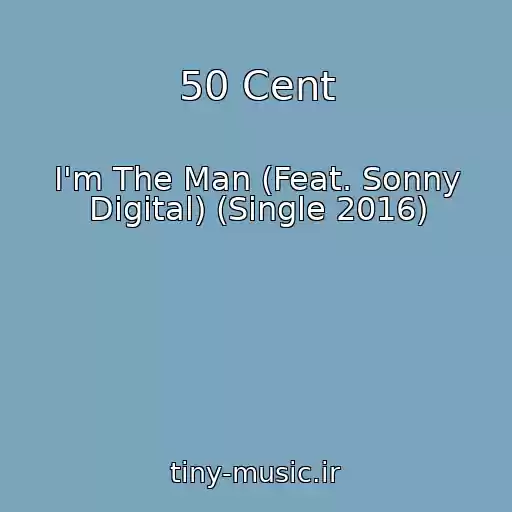 کاور آهنگ 50 Cent از I'm The Man (Feat. Sonny Digital) (Single 2016)