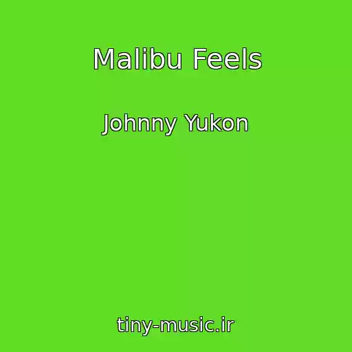 کاور آهنگ Malibu Feels از Johnny Yukon