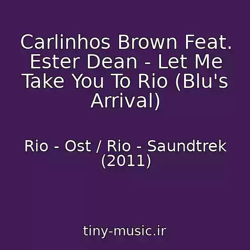 کاور آهنگ Carlinhos Brown Feat. Ester Dean - Let Me Take You To Rio (Blu's Arrival) از Rio - Ost / Rio - Saundtrek (2011)