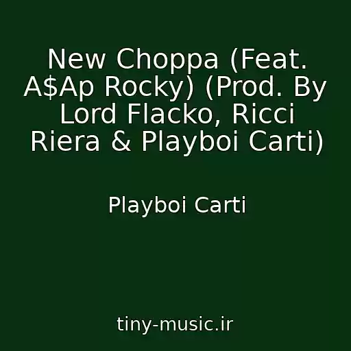 کاور آهنگ New Choppa (Feat. A$Ap Rocky) (Prod. By Lord Flacko, Ricci Riera & Playboi Carti) از Playboi Carti