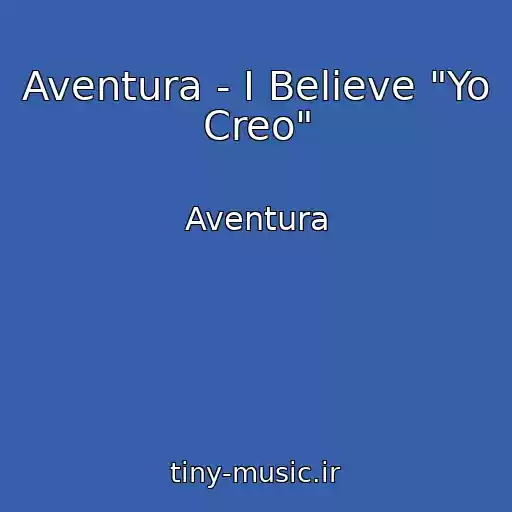 کاور آهنگ Aventura - I Believe "Yo Creo" از Aventura