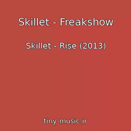 کاور آهنگ Skillet - Freakshow از Skillet - Rise (2013)