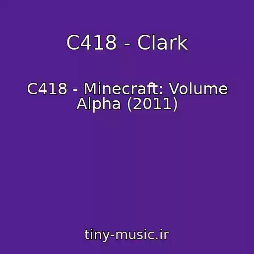 کاور آهنگ C418 - Clark از C418 - Minecraft: Volume Alpha (2011)