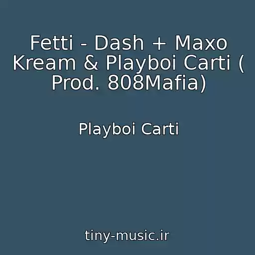 کاور آهنگ Fetti - Dash + Maxo Kream & Playboi Carti ( Prod. 808Mafia) از Playboi Carti
