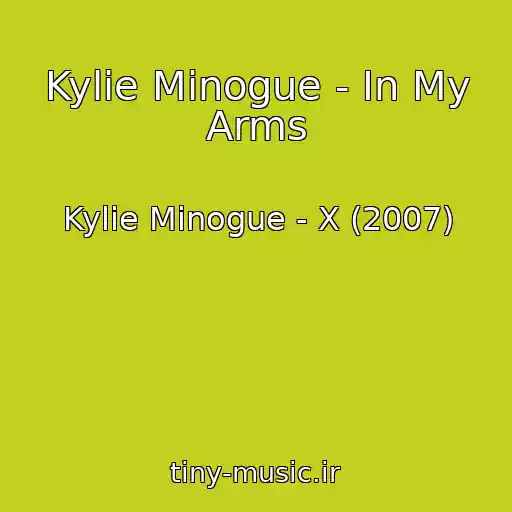 کاور آهنگ Kylie Minogue - In My Arms از Kylie Minogue - X (2007)