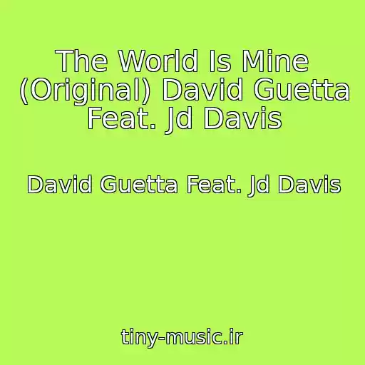 کاور آهنگ The World Is Mine (Original) David Guetta Feat. Jd Davis از David Guetta Feat. Jd Davis