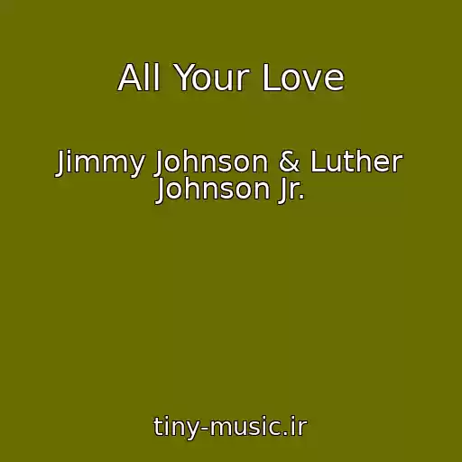 کاور آهنگ All Your Love از Jimmy Johnson & Luther Johnson Jr.