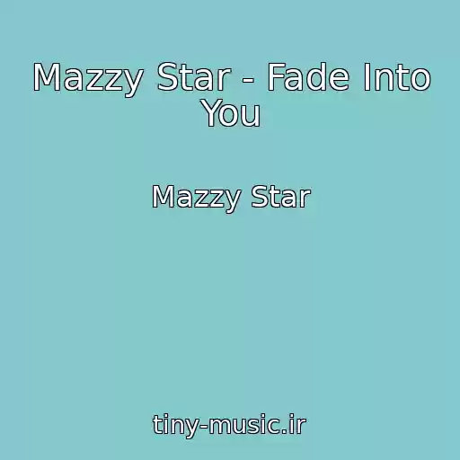 کاور آهنگ Mazzy Star - Fade Into You از Mazzy Star