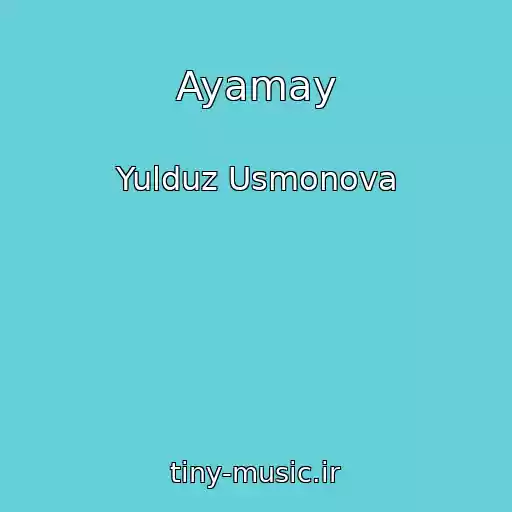 کاور آهنگ Ayamay از Yulduz Usmonova