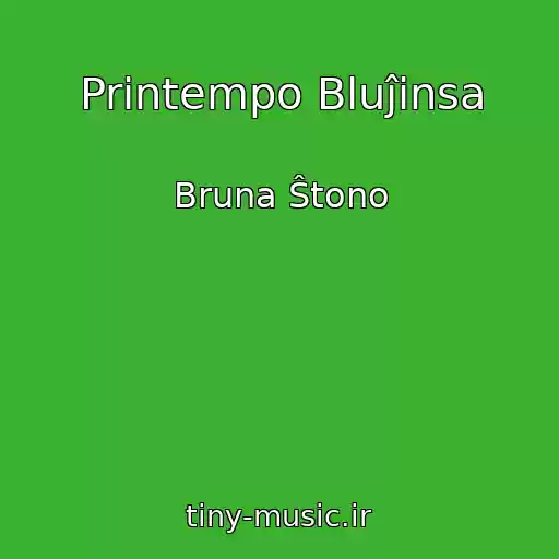 کاور آهنگ Printempo Bluĵinsa از Bruna Ŝtono
