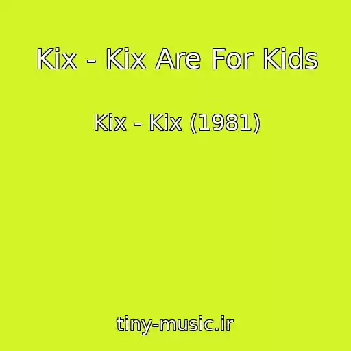کاور آهنگ Kix - Kix Are For Kids از Kix - Kix (1981)