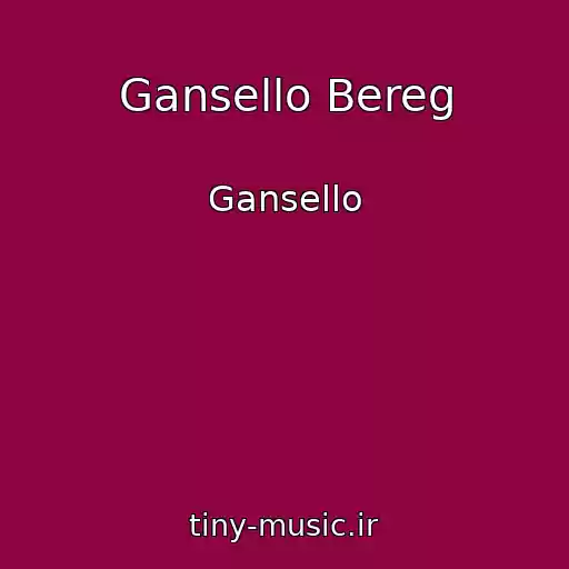 کاور آهنگ Gansello Bereg از Gansello