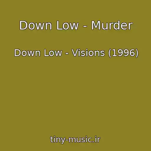 کاور آهنگ Down Low - Murder از Down Low - Visions (1996)