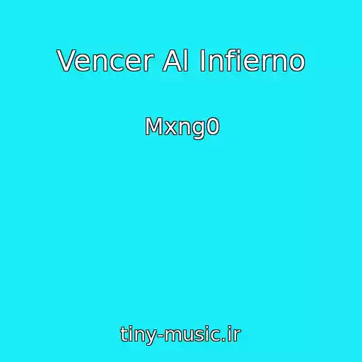 کاور آهنگ Vencer Al Infierno از Mxng0