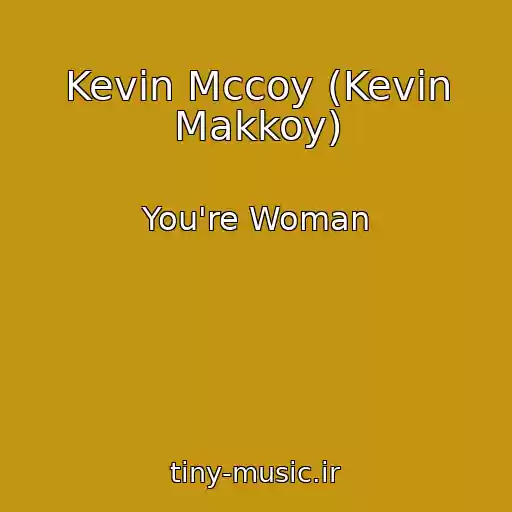 کاور آهنگ Kevin Mccoy (Kevin Makkoy) از You're Woman