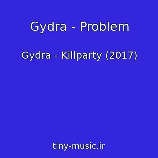 کاور آهنگ Gydra - Problem از Gydra - Killparty (2017)