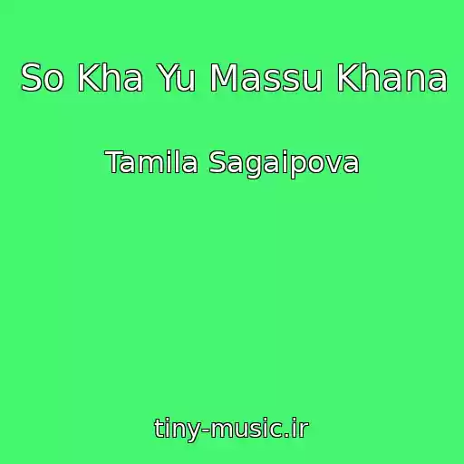 کاور آهنگ So Kha Yu Massu Khana از Tamila Sagaipova