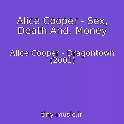 کاور آهنگ Alice Cooper - Sex, Death And, Money از Alice Cooper - Dragontown (2001)