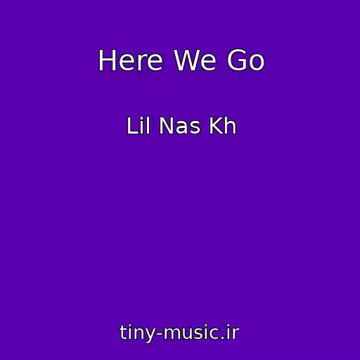 کاور آهنگ Here We Go از Lil Nas Kh