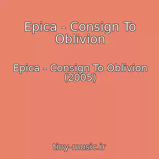 کاور آهنگ Epica - Consign To Oblivion از Epica - Consign To Oblivion (2005)