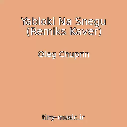 کاور آهنگ Yabloki Na Snegu (Remiks Kaver) از Oleg Chuprin