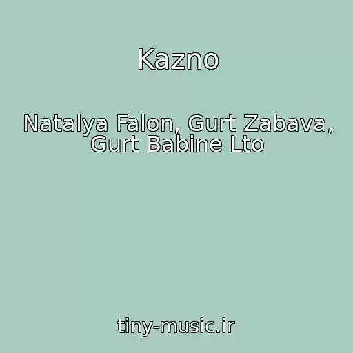 کاور آهنگ Kazno از Natalya Falon, Gurt Zabava, Gurt Babine Lto