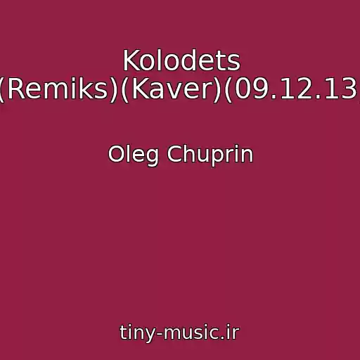 کاور آهنگ Kolodets (Remiks)(Kaver)(09.12.13) از Oleg Chuprin