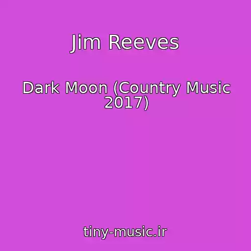 کاور آهنگ Jim Reeves از Dark Moon (Country Music 2017)