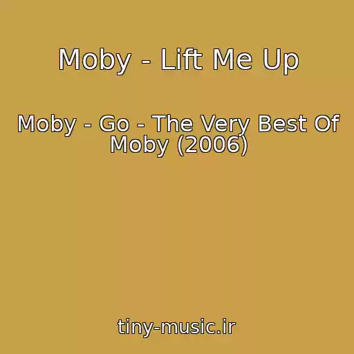 کاور آهنگ Moby - Lift Me Up از Moby - Go - The Very Best Of Moby (2006)