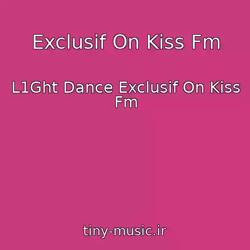 کاور آهنگ Exclusif On Kiss Fm از L1Ght Dance Exclusif On Kiss Fm