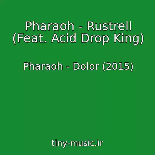 کاور آهنگ Pharaoh - Rustrell (Feat. Acid Drop King) از Pharaoh - Dolor (2015)