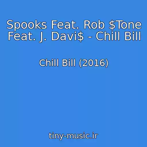 کاور آهنگ Spooks Feat. Rob $Tone Feat. J. Davi$ - Chill Bill از Chill Bill (2016)