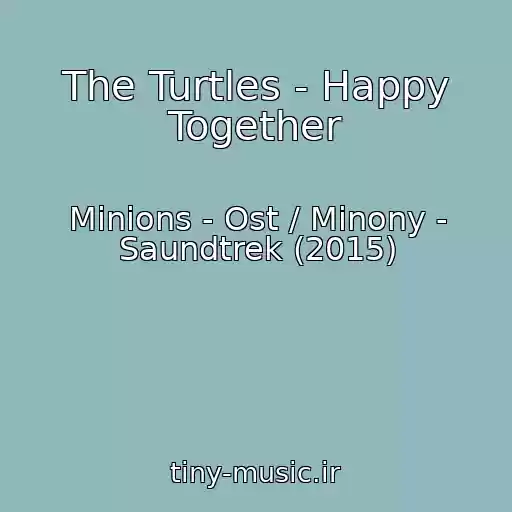 کاور آهنگ The Turtles - Happy Together از Minions - Ost / Minony - Saundtrek (2015)
