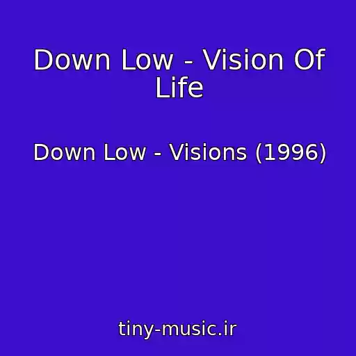 کاور آهنگ Down Low - Vision Of Life از Down Low - Visions (1996)