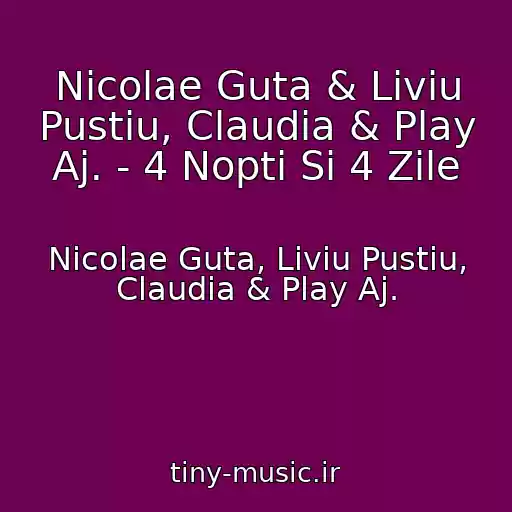 کاور آهنگ Nicolae Guta & Liviu Pustiu, Claudia & Play Aj. - 4 Nopti Si 4 Zile از Nicolae Guta, Liviu Pustiu, Claudia & Play Aj.