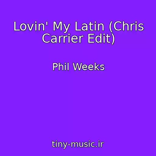 کاور آهنگ Lovin' My Latin (Chris Carrier Edit) از Phil Weeks
