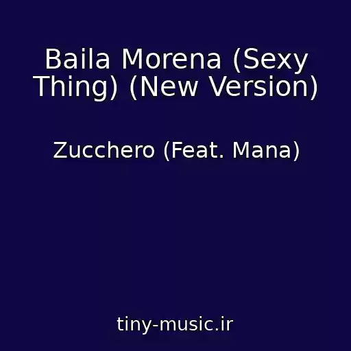 کاور آهنگ Baila Morena (Sexy Thing) (New Version) از Zucchero (Feat. Mana)