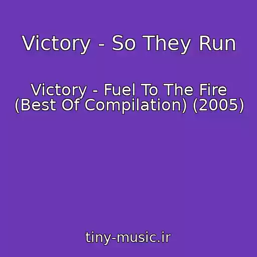 کاور آهنگ Victory - So They Run از Victory - Fuel To The Fire (Best Of Compilation) (2005)